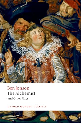 The Alchemist and Other Plays: Volpone, or The Fox; Epicene, or The Silent Woman; The Alchemist; Bartholemew Fair (Oxford World’s Classics) von Oxford University Press